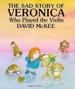 Book cover of The Sad Story of Veronica Who Played the Violin (1st Edition)