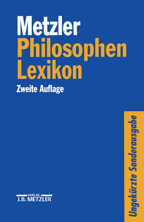 Book cover of Metzler Philosophen Lexikon: Von den Vorsokratikern bis zu den Neuen Philosophen. Sonderausgabe (2. Aufl. 1995)
