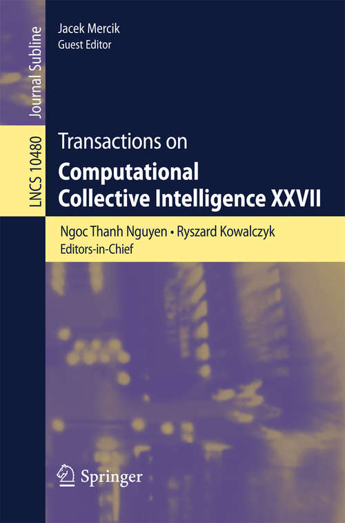 Book cover of Transactions on Computational Collective Intelligence XXVII (Lecture Notes in Computer Science #10480)