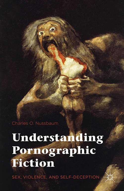 Book cover of Understanding Pornographic Fiction: Sex, Violence, and Self-Deception (1st ed. 2015)