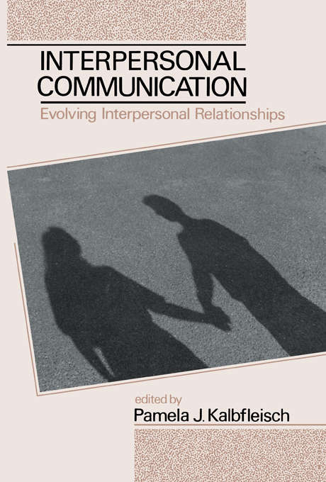 Book cover of Interpersonal Communication: Evolving Interpersonal Relationships (Routledge Communication Series)