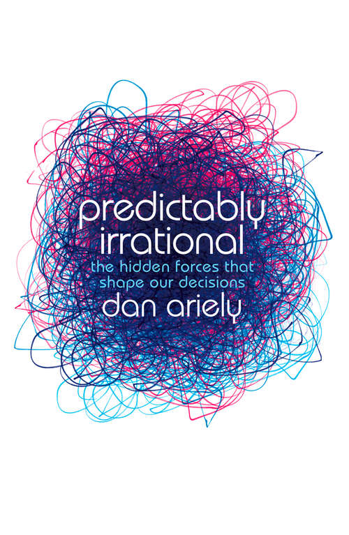 Book cover of Predictably Irrational: The Hidden Forces That Shape Our Decisions (ePub edition)