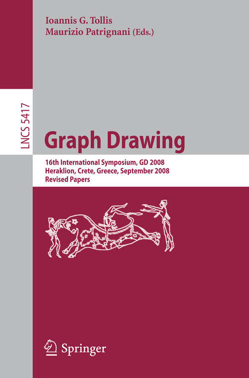 Book cover of Graph Drawing: 16th International Symposium, GD 2008, Heraklion, Crete, Greece, September 21-24, 2008, Revised Papers (2009) (Lecture Notes in Computer Science #5417)