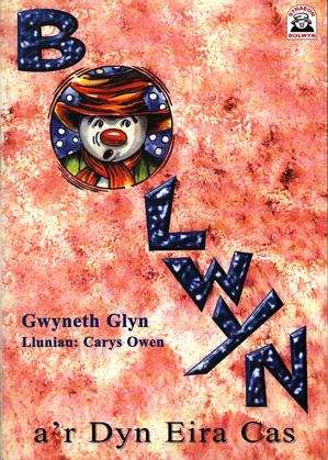 Book cover of Bolwyn a'r Dyn Eira Cas (Straeon Bolwyn)