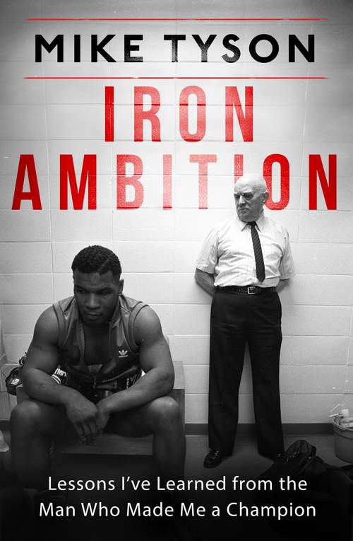 Book cover of Iron Ambition: Lessons I've Learned from the Man Who Made Me a Champion