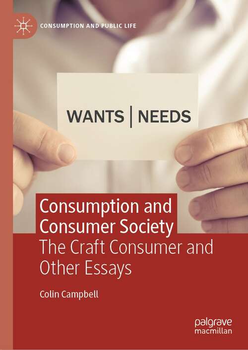 Book cover of Consumption and Consumer Society: The Craft Consumer and Other Essays (1st ed. 2021) (Consumption and Public Life)