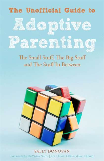 Book cover of The Unofficial Guide to Adoptive Parenting: The Small Stuff, The Big Stuff and The Stuff In Between