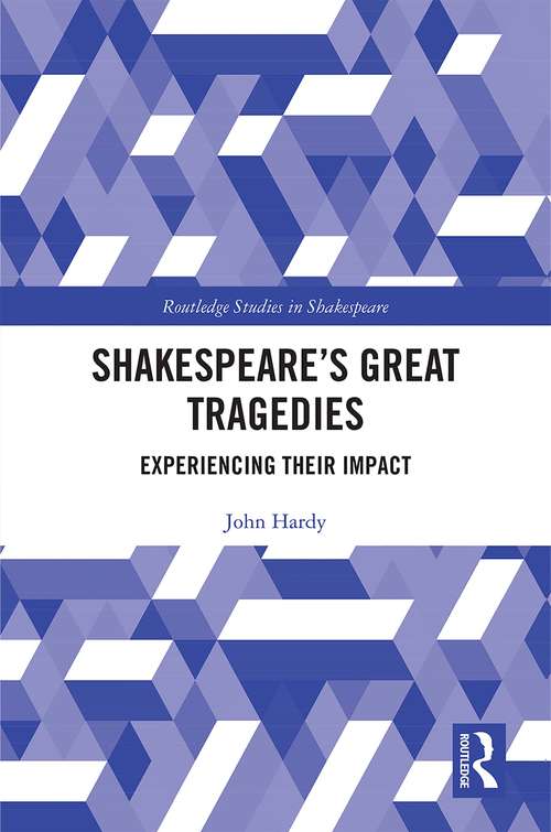Book cover of Shakespeare's Great Tragedies: Experiencing Their Impact (Routledge Studies in Shakespeare)