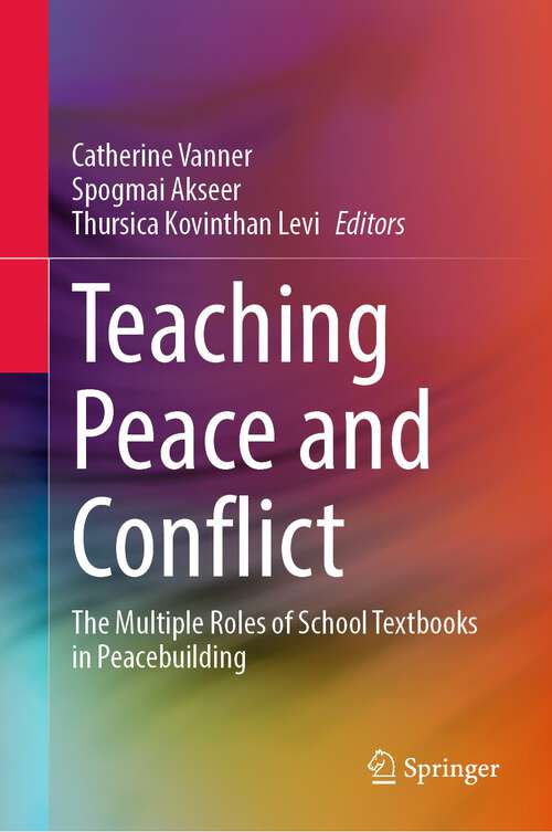 Book cover of Teaching Peace and Conflict: The Multiple Roles of School Textbooks in Peacebuilding (1st ed. 2022)