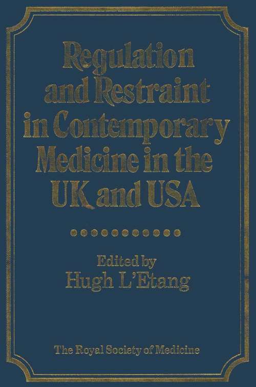 Book cover of Regulation and Restraint in Contemporary Medicine in the UK and USA (1st ed. 1983)