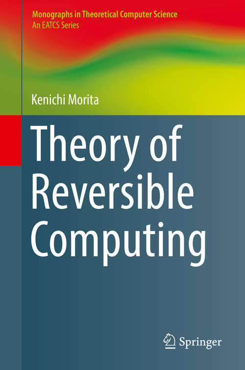 Book cover of Theory of Reversible Computing (Monographs in Theoretical Computer Science. An EATCS Series)