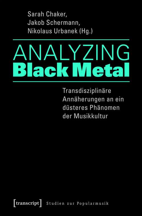 Book cover of Analyzing Black Metal - Transdisziplinäre Annäherungen an ein düsteres Phänomen der Musikkultur (Studien zur Popularmusik)