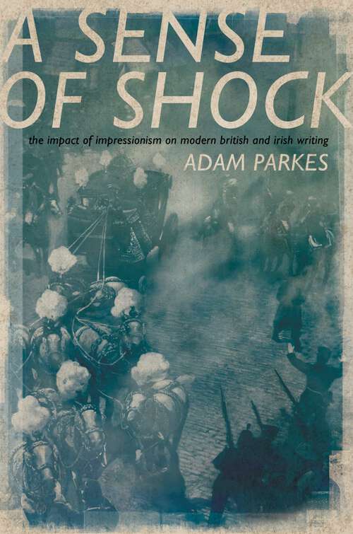 Book cover of ASense of Shock: The Impact of Impressionism on Modern British and Irish Writing