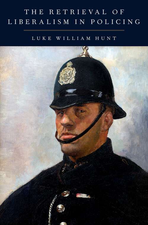 Book cover of The Retrieval of Liberalism in Policing