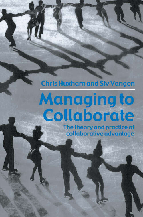 Book cover of Managing to Collaborate: The Theory and Practice of Collaborative Advantage
