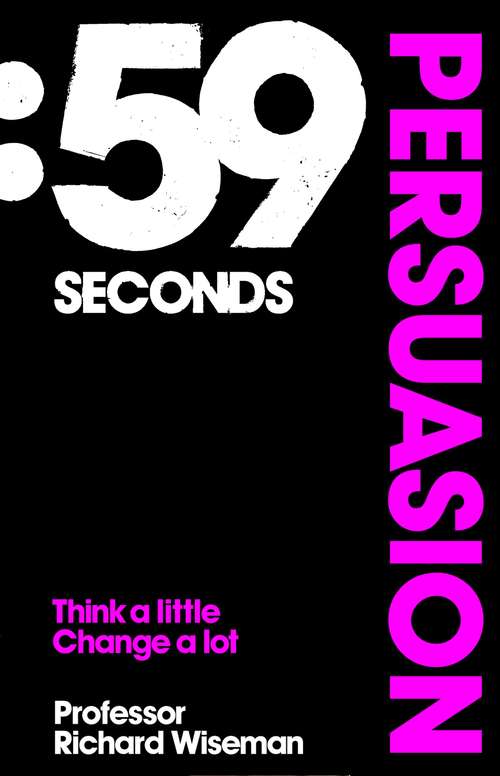 Book cover of 59 Seconds: How psychology can improve your life in less than a minute