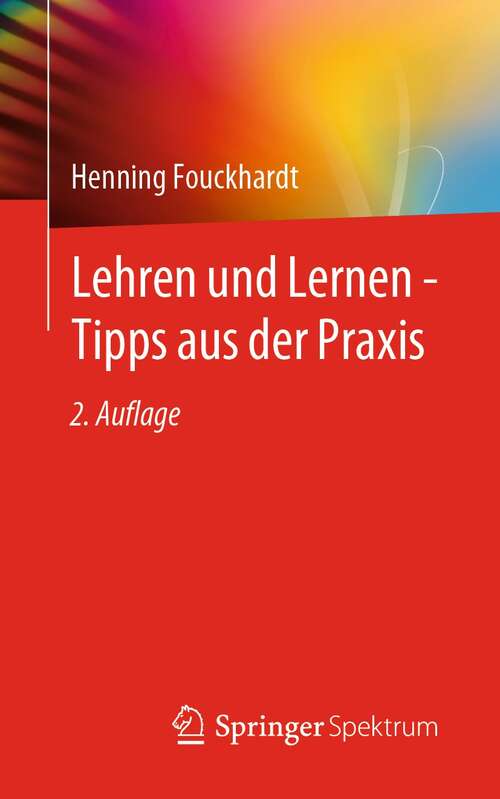 Book cover of Lehren und Lernen - Tipps aus der Praxis (2. Aufl. 2021)