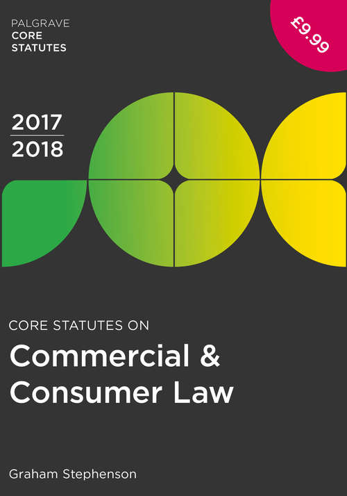 Book cover of Core Statutes on Commercial & Consumer Law 2017-18 (2nd ed. 2017) (Macmillan Core Statutes)