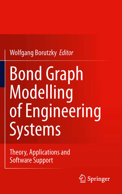 Book cover of Bond Graph Modelling of Engineering Systems: Theory, Applications and Software Support (2011)