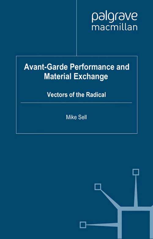 Book cover of Avant-Garde Performance and Material Exchange: Vectors of the Radical (2011) (Performance Interventions)