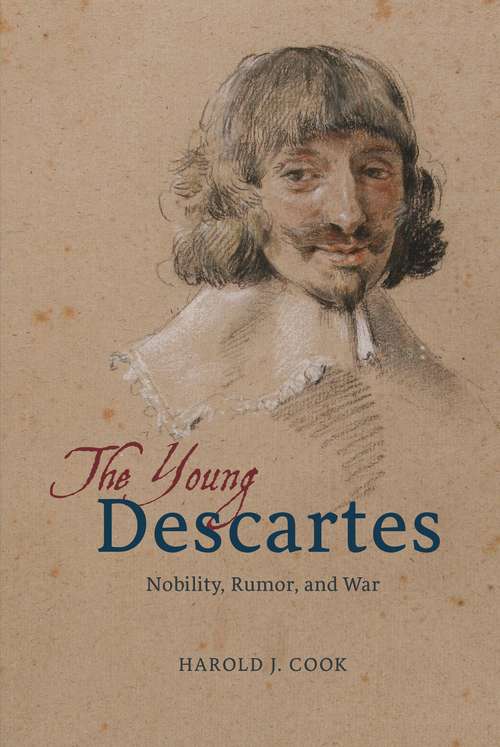 Book cover of The Young Descartes: Nobility, Rumor, and War