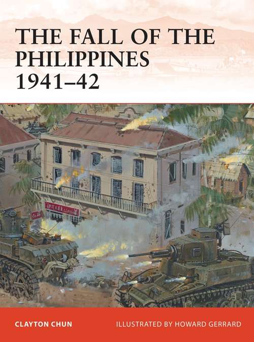 Book cover of The Fall of the Philippines 1941–42 (Campaign #243)