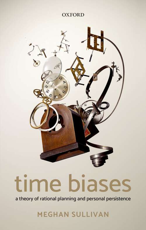 Book cover of Time Biases: A Theory of Rational Planning and Personal Persistence