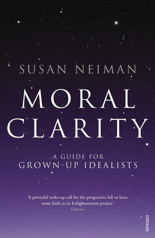 Book cover of Moral Clarity: A Guide for Grown-up Idealists