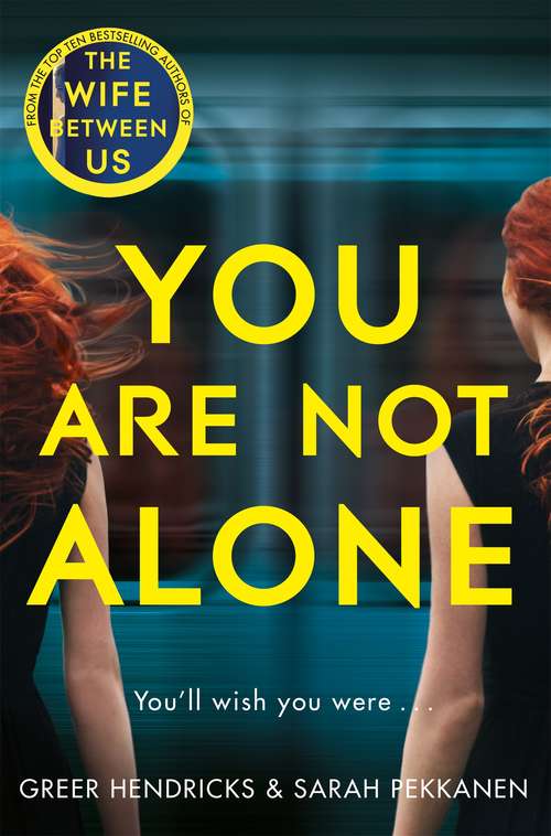 Book cover of You Are Not Alone: The Most Gripping Thriller of the Year from the Bestselling Authors of the Richard and Judy Smash Hit The Wife Between Us