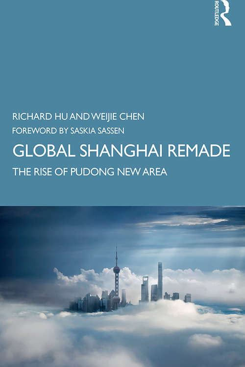 Book cover of Global Shanghai Remade: The Rise of Pudong New Area