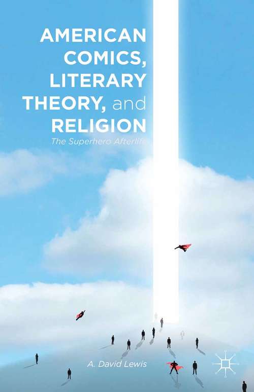 Book cover of American Comics, Literary Theory, and Religion: The Superhero Afterlife (2014)