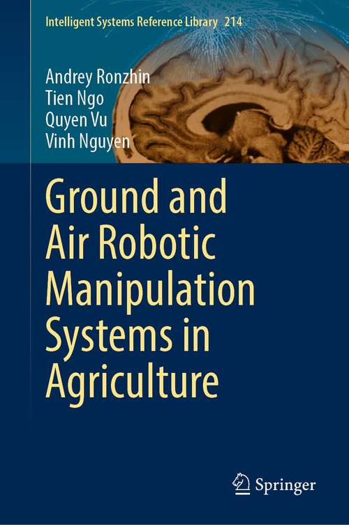 Book cover of Ground and Air Robotic Manipulation Systems in Agriculture (1st ed. 2022) (Intelligent Systems Reference Library #214)