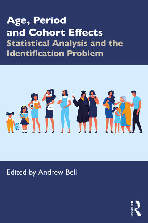 Book cover of Age, Period and Cohort Effects: Statistical Analysis and the Identification Problem