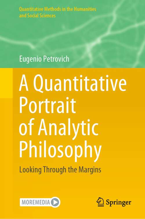 Book cover of A Quantitative Portrait of Analytic Philosophy: Looking Through the Margins (2024) (Quantitative Methods in the Humanities and Social Sciences)