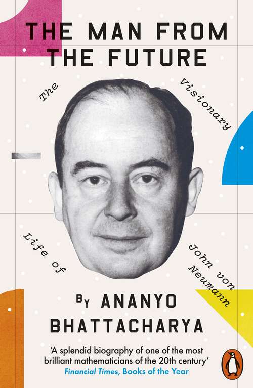 Book cover of The Man from the Future: The Visionary Life of John von Neumann