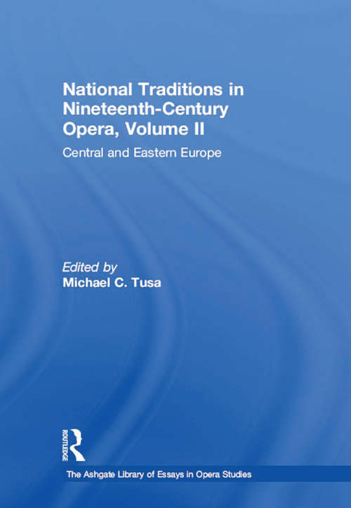 Book cover of National Traditions in Nineteenth-Century Opera, Volume II: Central and Eastern Europe (The Ashgate Library of Essays in Opera Studies)