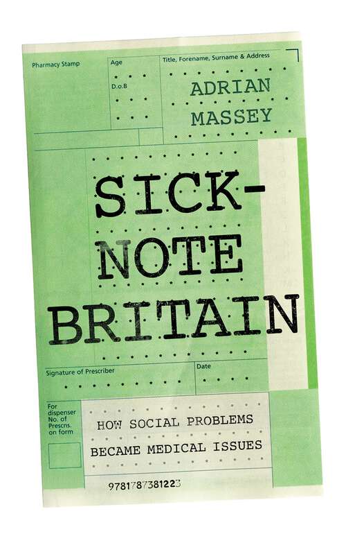 Book cover of Sick-Note Britain: How Social Problems Became Medical Issues