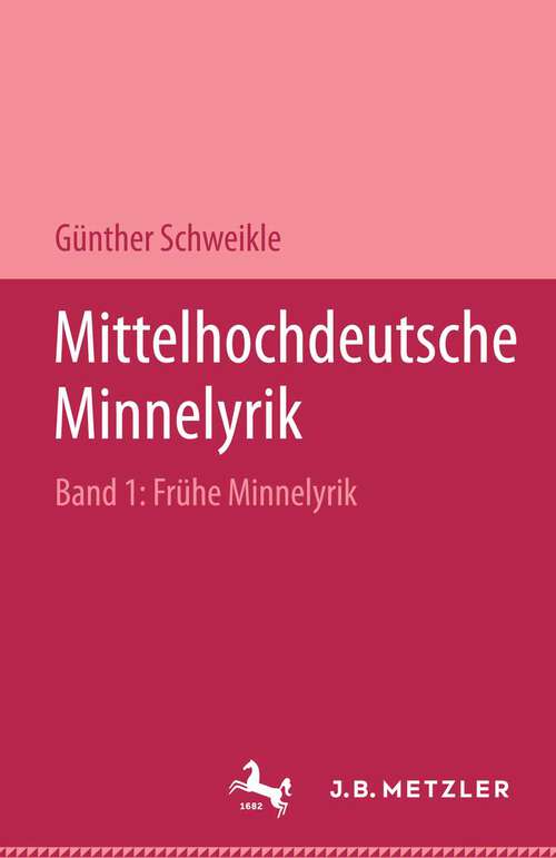 Book cover of Mittelhochdeutsche Minnelyrik, Band I: Frühe Minnelyrik: Texte und Übertragungen, Einführung und Kommentar (1. Aufl. 1993)