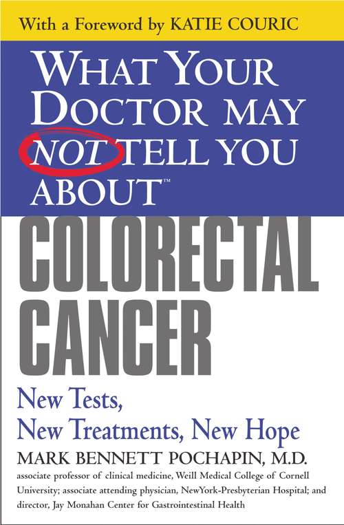 Book cover of What Your Doctor May Not Tell You About(TM) (TM): Colorectal Cancer: New Tests, New Treatments, New Hope