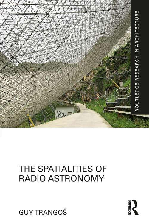 Book cover of The Spatialities of Radio Astronomy (Routledge Research in Architecture)