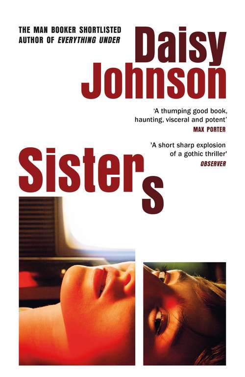 Book cover of Sisters: the exhilarating new novel from the Booker prize shortlisted author of Everything Under