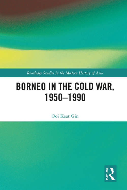 Book cover of Borneo in the Cold War, 1950-1990 (Routledge Studies in the Modern History of Asia)