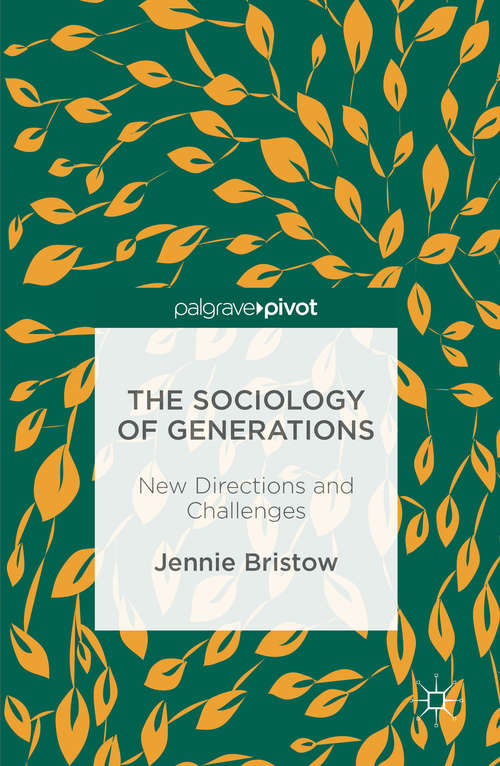 Book cover of The Sociology of Generations: New Directions and Challenges (1st ed. 2016)
