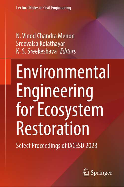 Book cover of Environmental Engineering for Ecosystem Restoration: Select Proceedings Of Iacesd-2023 (Lecture Notes In Civil Engineering Ser. #464)