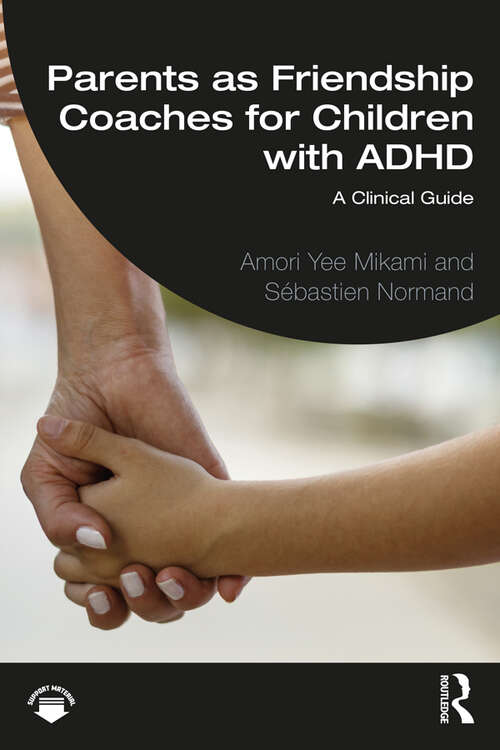 Book cover of Parents as Friendship Coaches for Children with ADHD: A Clinical Guide