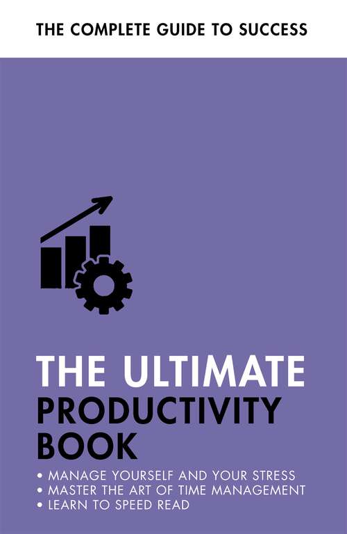 Book cover of The Ultimate Productivity Book: Manage your Time, Increase your Efficiency, Get Things Done