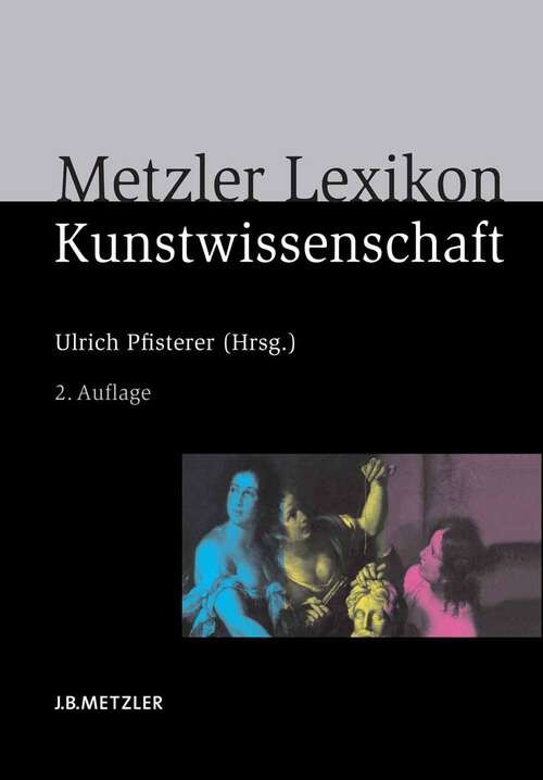 Book cover of Metzler Lexikon Kunstwissenschaft: Ideen, Methoden, Begriffe (2. Aufl. 2011)