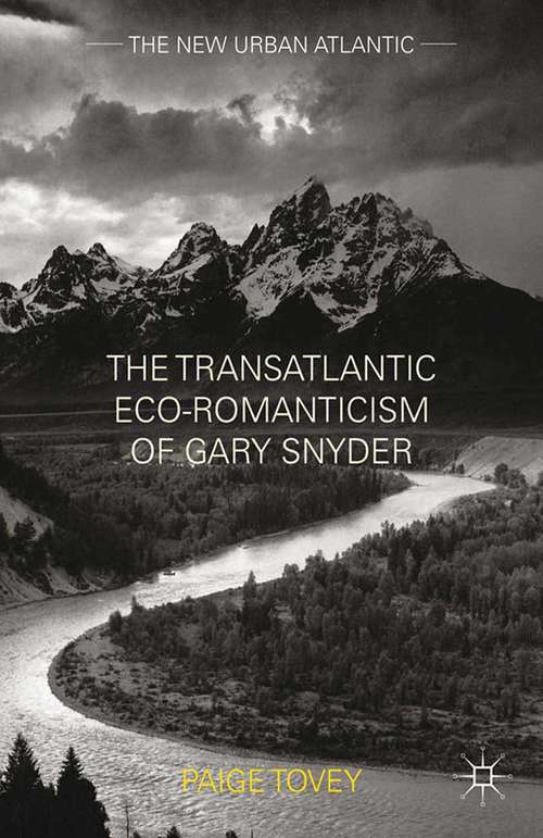 Book cover of The Transatlantic Eco-Romanticism of Gary Snyder (2013) (The New Urban Atlantic)