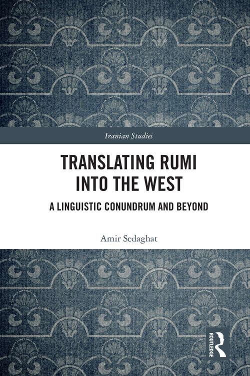 Book cover of Translating Rumi into the West: A Linguistic Conundrum and Beyond (Iranian Studies)