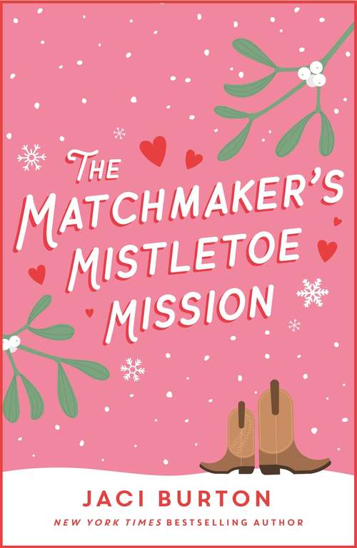 Book cover of The Matchmaker's Mistletoe Mission (Boots and Bouquets)